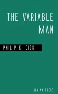 «The Variable Man» by Philip K. Dick