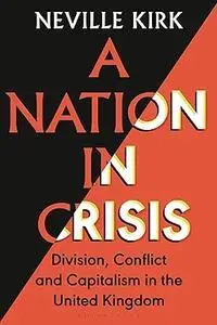 A Nation in Crisis: Division, Conflict and Capitalism in the United Kingdom