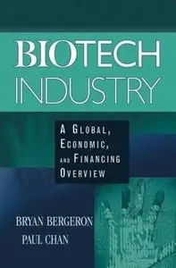 Biotech Industry: A Global, Economic, and Financing Overview (repost)
