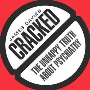 Cracked: The Unhappy Truth About Psychiatry (Audiobook)
