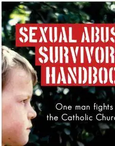 Sexual Abuse Survivor's Handbook: One Man Fights the Catholic Church