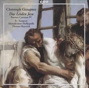 Christoph Graupner - Das Leiden Jesu, Passion Cantatas IV - Florian Heyerick (2020) {cpo 555 348-2}