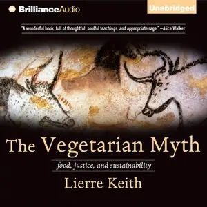 The Vegetarian Myth: Food, Justice, and Sustainability (Audiobook)