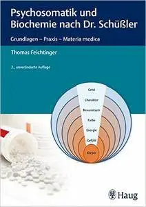 Psychosomatik und Biochemie nach Dr. Schüßler: Grundlagen - Praxis - Materia medica