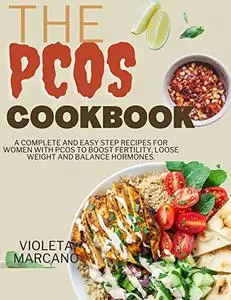 The PCOS Cookbook : A Complete and easy step recipes for women with PCOS to boost fertility, loose weight and balance hormones.