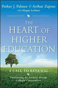 The Heart of Higher Education: A Call to Renewal (Jossey-Bass Higher and Adult Education)