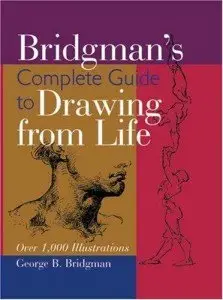 Bridgman's Complete Guide to Drawing From Life: Over 1,000 Illustrations by George B. Bridgman [Repost]