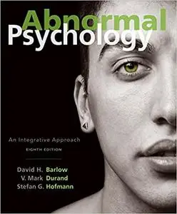 Abnormal Psychology: An Integrative Approach, 8th Edition