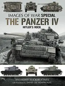 The Panzer IV: Hitler's Rock: 4 (Images of War)