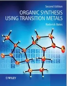 Organic Synthesis Using Transition Metals, 2nd edition (repost)