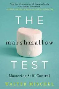 The Marshmallow Test: Mastering Self-Control  (Repost)