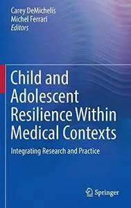 Child and Adolescent Resilience Within Medical Contexts: Integrating Research and Practice