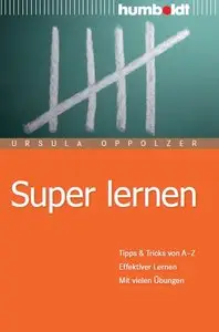 Super lernen. Tipps & Tricks von A - Z. Effektiver Lernen. Mit vielen Übungen