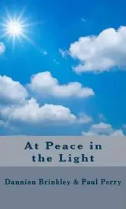 At Peace in the Light; The Further Adventures of a Reluctant Psychic Who Reveals the Secret of Your Spiritual Powers