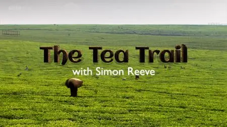 BBC - This World: The Tea Trail with Simon Reeve (2014)