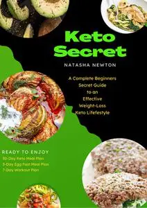 Keto Secret: A Complete Beginners Secret Guide to an Effective Weight-Loss Keto Lifestyle