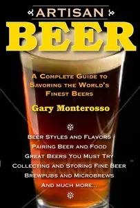 Artisan Beer: A Complete Guide to Savoring the World's Finest Beers (repost)