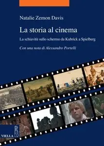 Natalie Zemon Davis - La storia al cinema: La schiavitù sullo schermo da Kubrick a Spielberg
