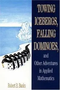 Towing icebergs, falling dominoes, and other adventures in applied mathematics