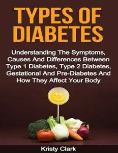 «Types of Diabetes – Understanding the Symptoms, Causes and Differences Between Type 1 Diabetes, Type 2 Diabetes, Gestat