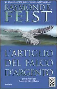Raymond E. Feist - L'Artiglio Del Falco D'Argento