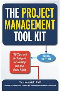 The Project Management Tool Kit: 100 Tips and Techniques for Getting the Job Done Right (Repost)