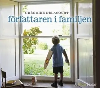 «Författaren i familjen» by Grégoire Delacourt