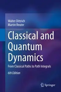 Classical and Quantum Dynamics: From Classical Paths to Path Integrals