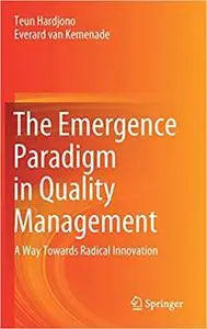 The Emergence Paradigm in Quality Management: A Way Towards Radical Innovation