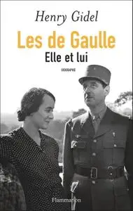 Henry Gidel, "Les de Gaulle : Elle et lui"