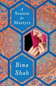 «A Season for Martyrs» by Bina Shah