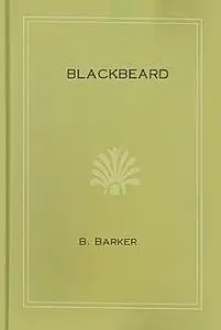 «Blackbeard, Or, The Pirate of Roanoke» by Barker