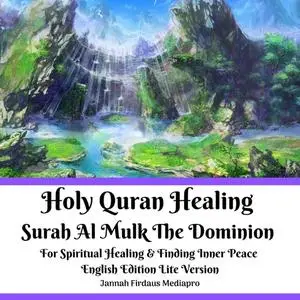 «Holy Quran Healing Surah Al Mulk The Dominion For Spiritual Healing & Finding Inner Peace English Edition Lite Version»