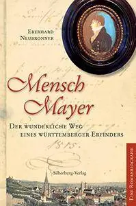 Mensch Mayer: Der wunderliche Weg eines Württemberger Erfinders (repost)