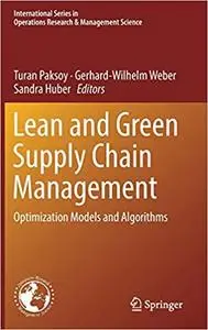 Lean and Green Supply Chain Management: Optimization Models and Algorithms