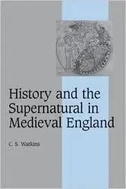 History and the Supernatural in Medieval England