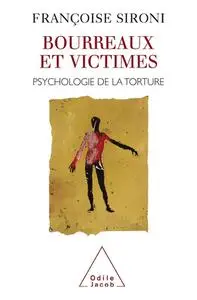 Françoise Sironi, "Bourreaux et victimes : Psychologie de la torture"