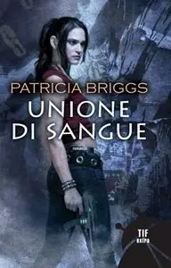 Patricia Briggs - Unione di sangue
