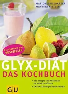 GLYX-DIÄT - Das Kochbuch: 222 Rezepte zum Abnehmen mit Glücks-Gefühlen. Extra: Einsteiger-Power-Woche (Repost)