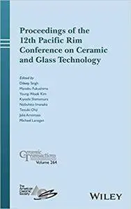 Proceedings of the 12th Pacific Rim Conference on Ceramic and Glass Technology; Ceramic Transactions, Volume 264
