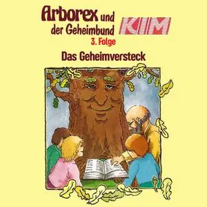 «Arborex und der Geheimbund KIM - Folge 3: Das Geheimversteck» by Fritz Hellmann