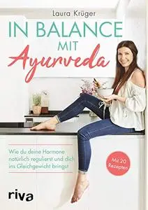 In Balance mit Ayurveda: Wie du deine Hormone natürlich regulierst und dich ins Gleichgewicht bringst.