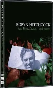 Robyn Hitchcock: Sex, Food, Death... and Insects (2007)