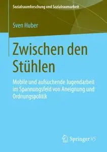 Zwischen den Stühlen: Mobile und aufsuchende Jugendarbeit im Spannungsfeld von Aneignung und Ordnungspolitik