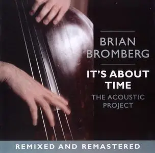 Brian Bromberg - It's About Time: The Acoustic Project (1991) Remixed & Remastered 2005