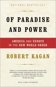 Of Paradise and Power: America and Europe in the New World Order