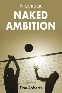 «Naked Ambition» by Dan Roberts