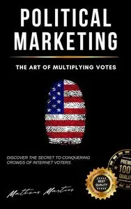 Political marketing : The art of multiplying votes