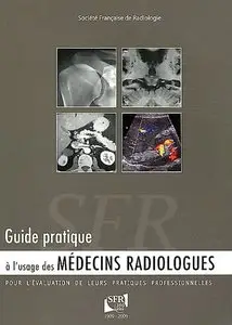 Guide pratique à l’usage des médecins radiologues pour l’évaluation de leurs pratiques professionnelles