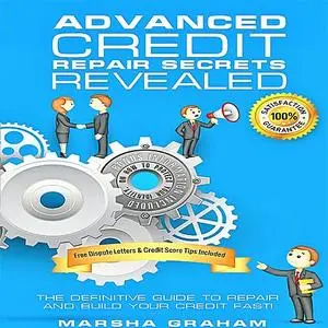 «Advanced Credit Repair Secrets Revealed» by Marsha Graham